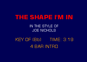 IN THE STYLE 0F
JOE NICHOLS

KEY OF EBbJ TIME SI'IQ
4BAFI INTRO