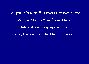 Copyright (c) Kim'uff Musicfh'lusay Boy Musicl
Zomba. Manda Musicl Lava Music
Inmn'onsl copyright Bocuxcd

All rights named. Used by pmnisbion