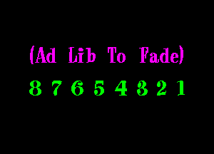 (Ad Lib To Fade)

87654321