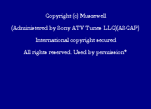 Copyright (c) Mmmcll
(Adminismvod by Sony ATV Tunes LLCKAS CAP)
Inmn'onsl copyright Bocuxcd

All rights named. Used by pmnisbion