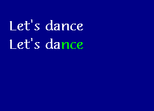 Let's dance
Let's dance