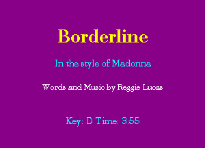 Borderline

In the bryle of Madonna

Words and Music by Rqsxc Lucas

Key DTune 355 l