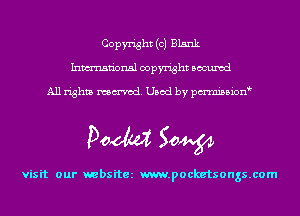 Copyright (0) Blank
Inmn'onsl copyright Bocuxcd

All rights named. Used by pmnisbion

Doom 50W

visit our websitez m.pocketsongs.com