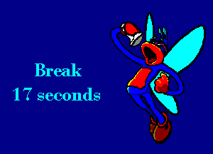 M
Break g 0
1 7 seconds xXg
kg,