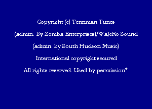 Copyright (c) Tmnmsn Tunes
(admin. By Zomba EnwrpriscBVWBJCRo Sound
(admin. by South Hudson Music)
Inmn'onsl copyright Bocuxcd

All rights named. Used by pmnisbion