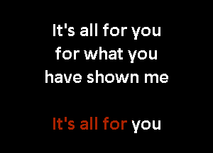 lfsaHforyou
for what you
have shown me

It's all for you