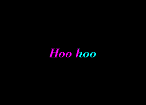 H00 hoo