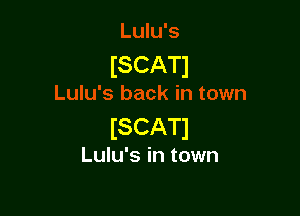 ISCATI

iSCAT)

Lulu's in town