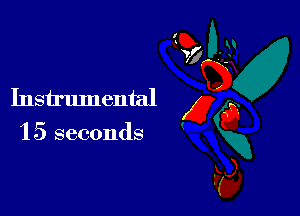 Instrumental x
15 seconds gxg
Fa,