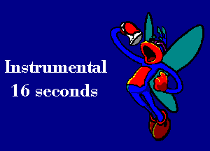 Instrumental g a
16 seconds K
C?