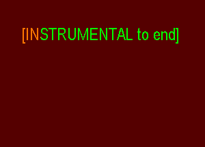 IINSTRUMENTAL t0 endl