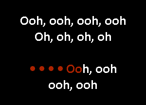 Ooh,ooh,ooh,ooh
Ohomomoh

ooooOoh,ooh
ooh,ooh