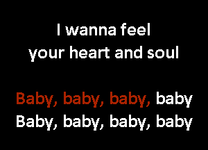 lxNannafeel
yourheartandsoul

Baby,baby,baby,baby
Baby,baby,baby,baby