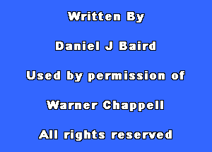 Written By

Daniel J Baird

Used by permission of

Warner Chappell

All rights reserved
