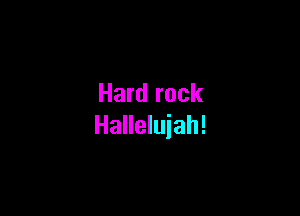 Hardrock

HaHeh ah!