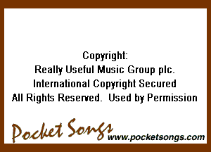 Copyright
Really Useful Music Group plc.

International Copyright Secured
All Rights Reserved. Used by Permission

DOM SOWW.WCketsongs.com