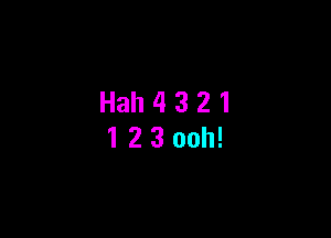 Hah4321

12300h!