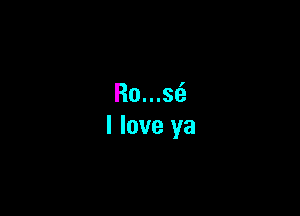 R0...3ta
I love ya