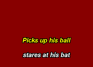 Picks up his bail

stares at his bat