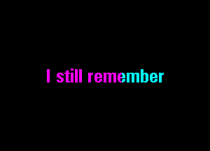 I still remember