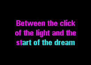 Between the click

of the light and the
start of the dream