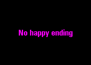No happy ending