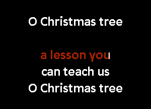 0 Christmas tree

a lesson you
can teach us
0 Christmas tree