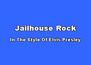 Jailhouse Rock

In The Style Of Elvis Presley