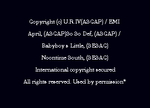 Copyright (c) U.R.IV(ASCAPJ I E.MI
April, (ASCAPISO So Def, (ASCAP)
Babyboy a Little, (8 ESAC)
Noonn'mc South (8 ESAC)
Inmcionsl copyright oocumd

All rights mex-aod. Uaod by pmnwn'