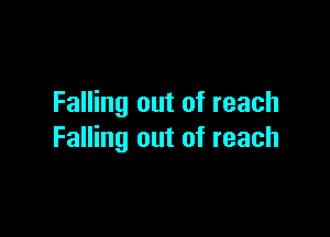 Falling out of reach

Falling out of reach
