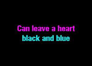 Can leave a heart

black and blue
