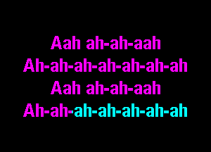 Aah ah-ah-aah
Ah-ah-ah-ah-ah-ah-ah
Aah ah-ah-aah
Ah-ah-ah-ah-ah-ah-ah

g