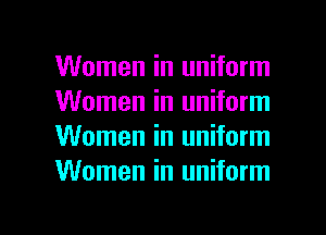 Women in uniform
Women in uniform
Women in uniform
Women in uniform

g