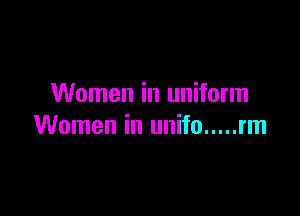 Women in uniform

Women in unifo ..... rm