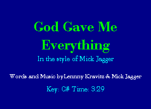 God Gave Me
Everything

In the style of Mick Jagger

Words and Music byLmnny Kravitz 3c Mick 1533a

1(3)ng TiIDBI 829