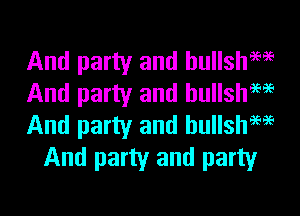 And party and hullsh9696
And party and hullsh9696

And party and hullsh9H5
And party and party