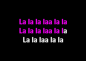 La la la Iaa la la

La la la Iaa la la
La la Iaa la la