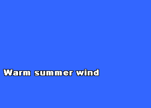 Warm summer wind