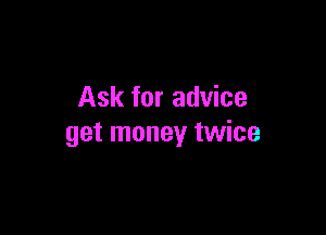 Ask for advice

get money twice