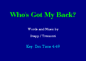 Who's Got My Back?

Words and Mumc by

Stapp 1 Tmonn

KEYi DmTirne 4 49