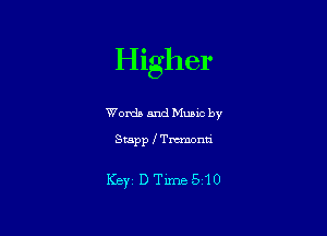 Higher

Words and Mumc by

Stapp 1 Tmonn

Keytn'rmsm