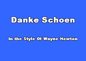 Ianke Schoelm

In the Styic Of Wayne Newton