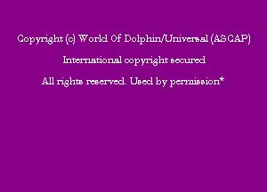 Copyright (0) World Of Dolpmwmvmal (AS CAP)
Inmn'onsl copyright Bocuxcd

All rights named. Used by pmnisbion
