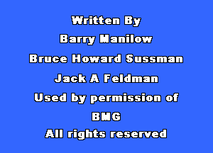 Written By

Barry Manilow
Bruce Howard Sussman
Jack A Feldman
Used by permission of

Bids
All rights reserved