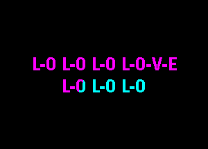 L-O L-O L-O L-O-V-E

L-O L-O L-O