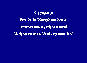 COPWht (o)
Rive Dminchctmphonic Music!
hman'onal copyright occumd

All righm marred. Used by pcrmiaoion