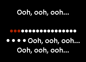 Ooh,ooh,ooh.

OOOOOOOOOOOOOOOOOO

OOOOOomoomooh
Ooh,ooh,ooh.