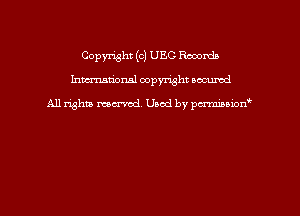 Copyright (c) UEC Records
hmmdorml copyright nocumd

All rights macrvod Used by pcrmmnon'