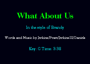 W7hat About Us

In the style of Brandy

Words and Music by Jahnsfprattflm'kins IIUDaniclB

ICBYI G TiIDBI 338