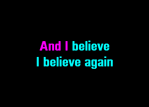 And I believe

I believe again